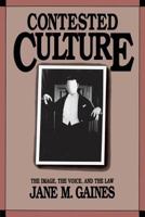 Contested Culture: The Image, the Voice, and the Law 0807843261 Book Cover