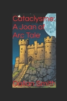 Cataclysme: A Joan of Arc Tale B0F54RT3FM Book Cover