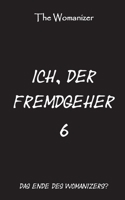 Ich, der Fremdgeher 6 (German Edition) 3749435901 Book Cover