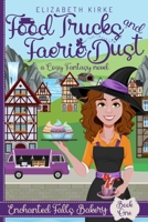 Food Trucks and Faerie Dust: a Cozy Fantasy novel B0FC5XGSDX Book Cover