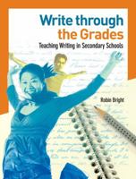 Write through the Grades: Teaching Writing in Secondary Schools 1553791223 Book Cover
