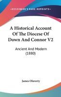 A Historical Account Of The Diocese Of Down And Connor V2: Ancient And Modern 1164572199 Book Cover