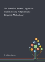 The Empirical Base of Linguistics: Grammaticality Judgments and Linguistic Methodology 1013286014 Book Cover
