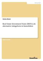Real Estate Investment Trusts (REITs) als alternative Anlageform in Immobilien 3656995079 Book Cover