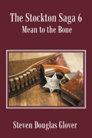The Stockton Saga 6: Mean to the Bone 1663235368 Book Cover