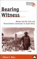 Bearing Witness: Women and the Truth and Reconciliation Commission in South Africa (Anthropology, Culture and Society) 0745318916 Book Cover