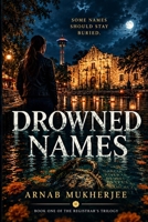 Drowned Names B0HLY3VHDZ Book Cover