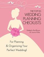 The Top 10 Wedding Planning Checklists: For Planning & Organizing Your Perfect Wedding 1493514970 Book Cover