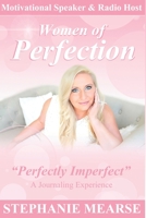 Women of Perfection- Perfectly Imperfect: A Journaling Experience B088LH2WQR Book Cover