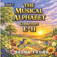 The Musical Alphabet: Book 2 Composers: E - H 1972314017 Book Cover