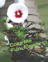 ColorMe Fun: Flower Coloring Book: An Adult Coloring Book with 100 Beautiful Images of Flowers to Color (Adult and Kids Coloring Books by ECrout Book Press) B0CP2L773G Book Cover