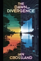 The Dawn of Divergence B0F1G4NY22 Book Cover
