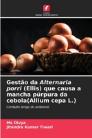 Gestão da Alternaria porri (Ellis) que causa a mancha púrpura da cebola(Allium cepa L.) 6206244784 Book Cover