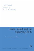 Brain, Mind And the Signifying Body: An Ecosocial Semiotic Theory (Open Linguistics (Paperback)) 0826492533 Book Cover