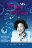 The Big Sis Heart to Heart Guide to Modeling: An Inspirational Companion, Black & White Version 1500152757 Book Cover