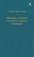 Monnaie Et Finances Á Byzance: Analyses, Techniques 0860784010 Book Cover