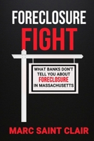 Foreclosure Fight: What Banks Don’t Tell You About Foreclosure In Massachusetts B0F8MM2ZVF Book Cover