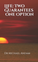 Life: Two Guarantees One Option 1674172990 Book Cover