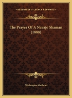 The Prayer Of A Navajo Shaman (1888) 0548612803 Book Cover