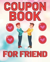 Coupon Book For Friend: This Lovely Coupon Book Has Sweet & Romantic Vouchers For Friend B08WZH8KYW Book Cover