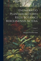 Enumeratio Plantarum Horti Regii Botanici Berolinensis Altera; Volume 2 1021560251 Book Cover