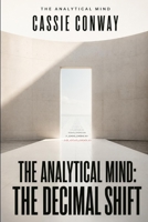 The Analytical Mind: Decimal Shift: Her candidates are perfect. The numbers are lying. One decimal. Millions lost. Zero suspects. 1907551557 Book Cover