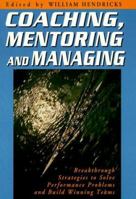 Coaching, Mentoring and Managing 1564142434 Book Cover