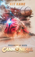 CANNONBALL EXPRESS -- Prisoners of Mars: A Sci-Fi Western Adventure 1999875095 Book Cover