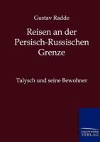 Reisen an Der Russisch-Persischen Grenze 386444389X Book Cover