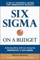 Six SIGMA on a Budget: Achieving More with Less Using the Principles of Six SIGMA 0071736751 Book Cover