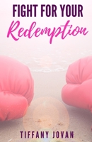 Fight For Your Redemption 1790701279 Book Cover