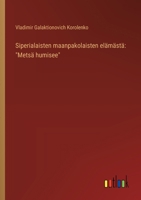 Siperialaisten maanpakolaisten elämästä: "Metsä humisee" (Finnish Edition) 3368921126 Book Cover