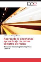 Acerca de la enseñanza-aprendizaje de temas selectos de Física: Mecánica, Electromagnetismo y Físca Térmica 3846570230 Book Cover