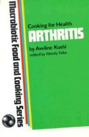 Arthritis (Macrobiotic Food&Cooking Series) 0870406779 Book Cover