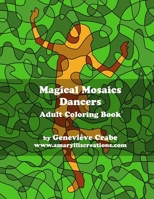 Magical Mosaics: Dancers: Adult Coloring Book 1523782943 Book Cover