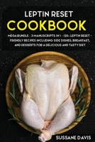 Leptin Reset: MEGA BUNDLE - 3 Manuscripts in 1 - 120+ Leptin Reset - friendly recipes including Side Dishes, Breakfast, and desserts for a delicious and tasty diet 1664055118 Book Cover