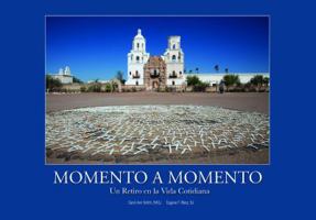 Momento a Momento: Un retiro en la vida cotidiana 099731673X Book Cover