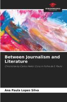Between Journalism and Literature: Chronicles by Carlos Heitor Cony in Folha de S. Paulo 6208790360 Book Cover