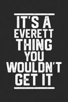It's a Everett Thing You Wouldn't Get It: Blank Lined Journal - great for Notes, To Do List, Tracking (6 x 9 120 pages) 1679197282 Book Cover