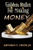 Golden Rules For Making Money 1955198624 Book Cover