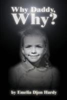 Why Daddy, Why? 0595214983 Book Cover