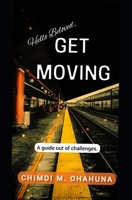 Hello Beloved, GET MOVING.: A guide out of challenges. B0B8VCDV3M Book Cover