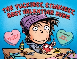 The Yuckiest, Stinkiest, Best Valentine Ever 0147517095 Book Cover