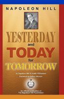 Napoleon Hill: Yesterday and Today for Tomorrow 0983000824 Book Cover