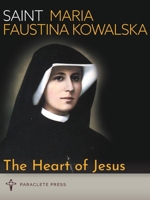 The Heart of Jesus: Saint Maria Faustina Kowalska and Saint Pope John Paul II 1640602267 Book Cover