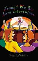 Around We Go: Love Intertwines 1414002289 Book Cover