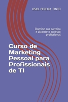 Curso de Marketing Pessoal para Profissionais de TI: Domine sua carreira e alcance o sucesso profissional B0FSJV7153 Book Cover