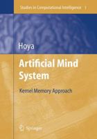 Artificial Mind System: Kernel Memory Approach (Studies in Computational Intelligence) 3540260722 Book Cover