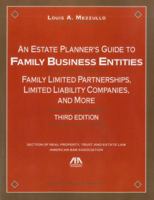 An Estate Planner's Guide to Family Business Entities: Family Limited Partnerships, Limited Liability Companies, and More 1590312457 Book Cover