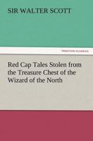 Red Cap Tales: Stolen from the Treasure Chest of the Wizard of the North 1514721848 Book Cover